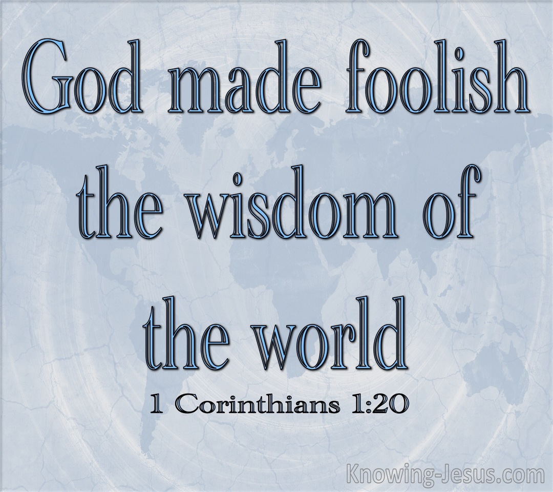 1 Corinthians 1:20 God Made Foolish The Wisdom Of The World (blue)